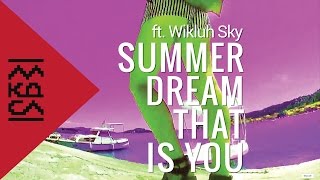 MKDSL - Summer Dream That Is You ft. Wikluh Sky