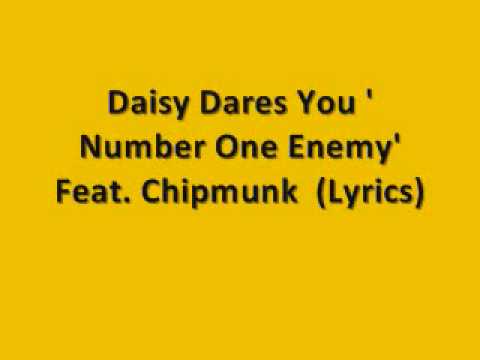 Daisy Dares You Ft Chipmunk - Number One Enemy ( Lyrics In Description )