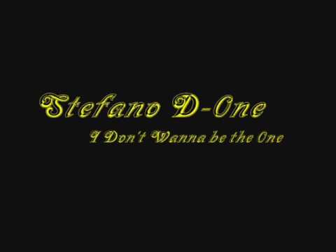 I Don't Wanna be The 0ne - Stefano D-0ne