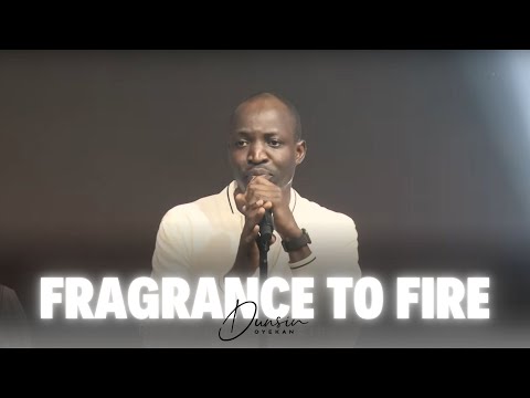 Fragrance To Fire - Dunsin Oyekan