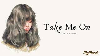 Take Me On ~ SaYa ( Lirycs Video )