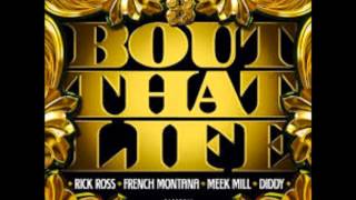 Rick Ross - Bout That Life feat. Diddy, Meek Mill &amp; French Montana [NEW]