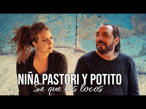 NIÑA PASTORI Y POTITO  se que los locos