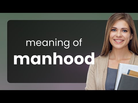 Manhood — meaning of MANHOOD