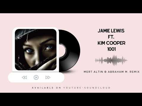 Jamie Lewis Ft. Kim Cooper - 1001 (Mert Altın & Abraham M. Remix)