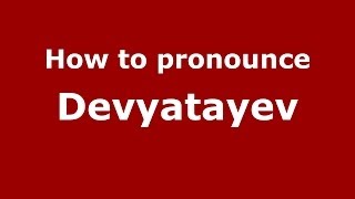 How to pronounce Devyatayev