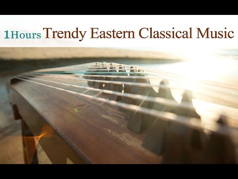 ★1 Hour★Trendy Eastern Classical Music Played on Traditional Instruments