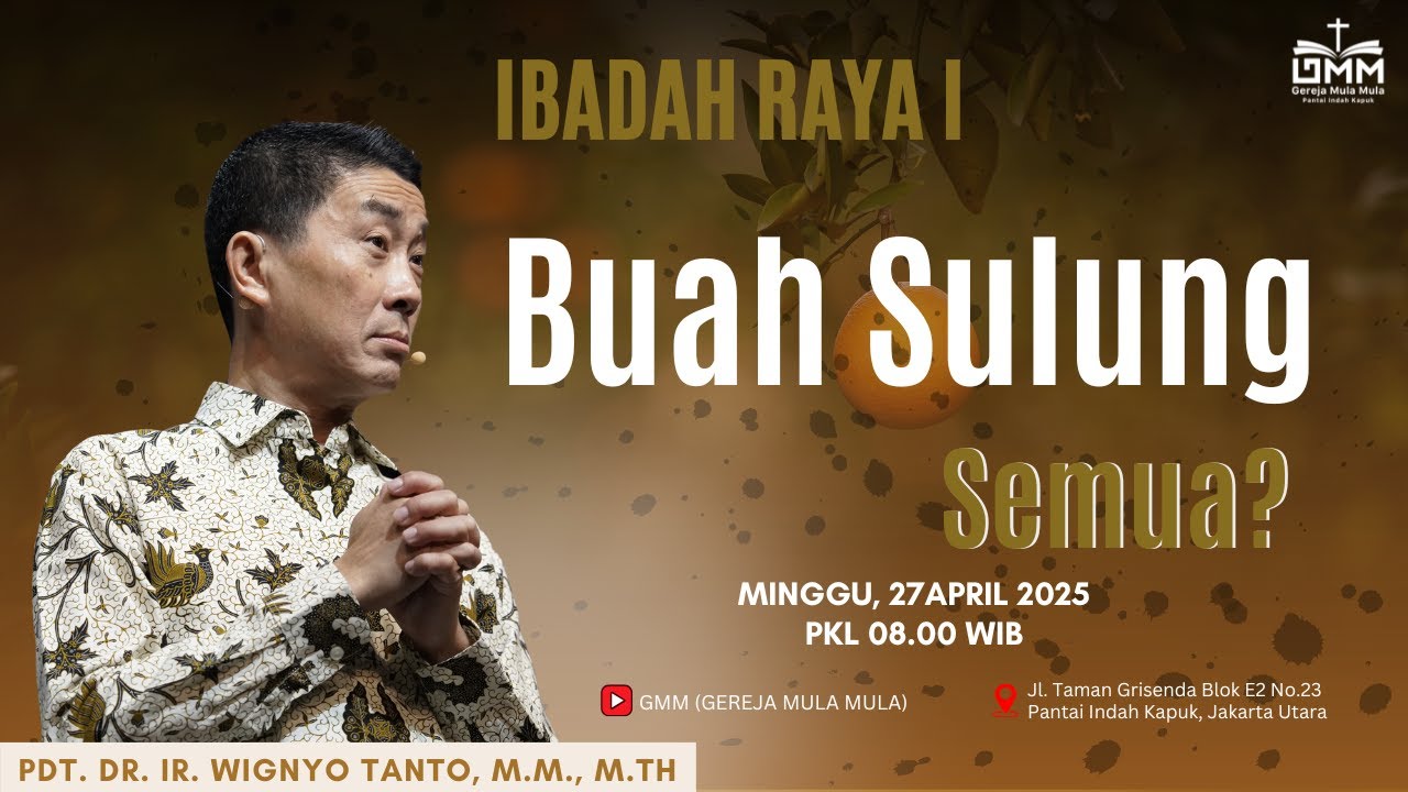 Sesi 1 – BUAH SULUNG: SEMUA ? – Pdt. Dr. Ir. Wignyo Tanto, M.M., M.Th. (270425)
