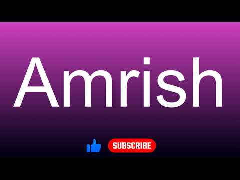 How to correctly pronounce - Amrish
