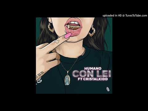 HUMANO - CON LEI (FT. CRISTALKIDD)