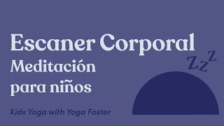 Meditación Guiada Escaner Corporal | Meditación para Niños | Kids Meditation in Spanish