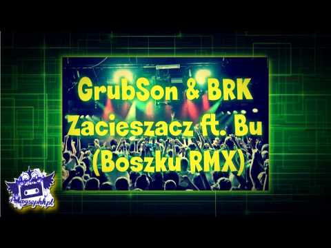 GrubSon & BRK - Zacieszacz ft. Bu (Boszku RMX)