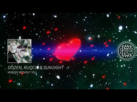 Dozen, Ruqcie & Sun1ight - Nobody Without You [King Step EXCLUSIVE]