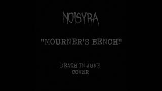 Death In June &quot; The Mourner&#39;s Bench&quot; Cover By Noisyra