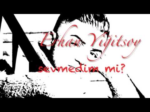 Erhan Yigitsoy - Sevmedim Mi 2013