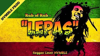Download lagu Lepas - Rub of Rub REGGAE COVER HVMBLE mp3