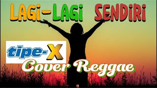 Download lagu LAGI-LAGI SENDIRI - TIPE-X (COVER POP REGGAE) mp3