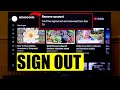 HOW TO SIGN OUT OF YOUTUBE ON TV