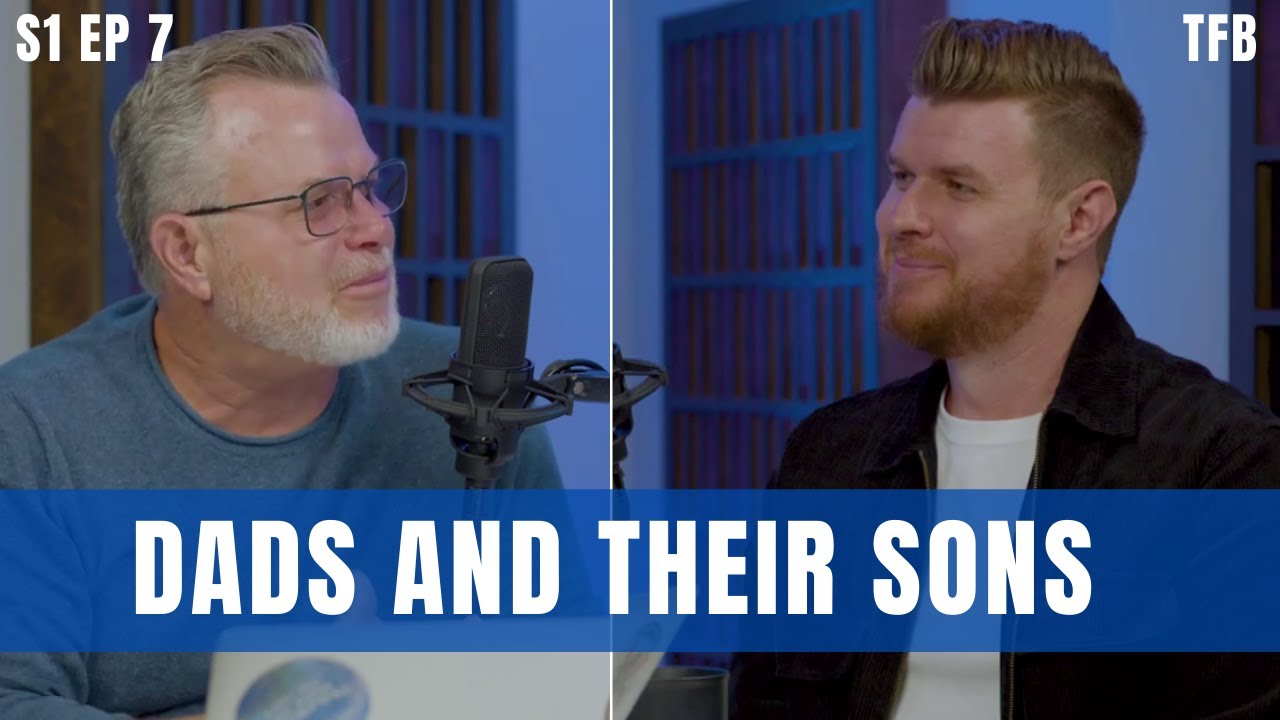 From Father to Son, Pt. 1: Building a Strong Father-Son Connection | S1 EP7 From Father to Son, Pt. 1: Building a Strong Father-Son Connection | S1 EP7
