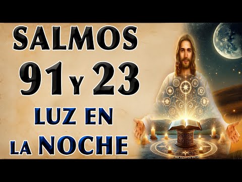 SALMOS 91 Y 23 LUZ EN LA NOCHE PARA TIEMPOS OSCUROS