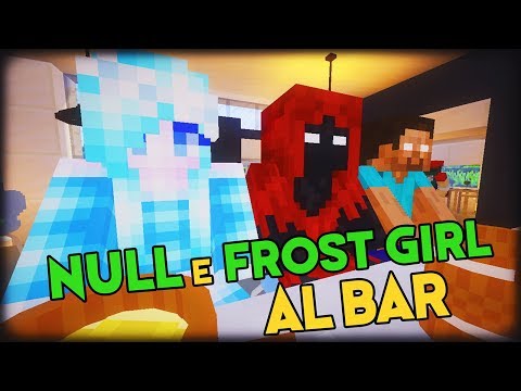NULL e FROST GIRL al BAR