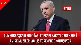 #CANLI | Cumhurbaşkanı Erdoğan, Topkapı Sarayı Darphane-i Amire Müzeleri Açılış 