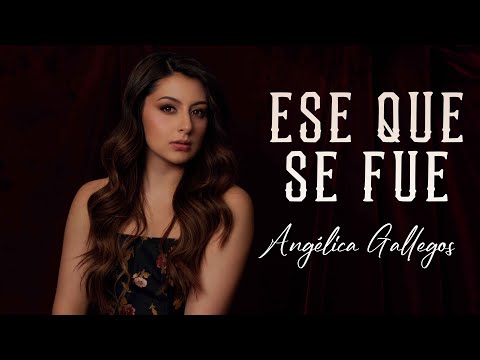 Ese que se fue (Lyric Video) - Angelica Gallegos