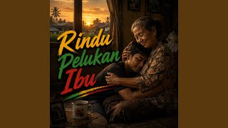 Download lagu Rindu Pelukan Ibu mp3