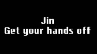 jin get your hands off with Lyrics