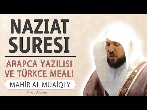 Naziat suresi anlamı dinle Mahir al Muaiqly (Naziat suresi arapça yazılışı okunuşu ve meali)