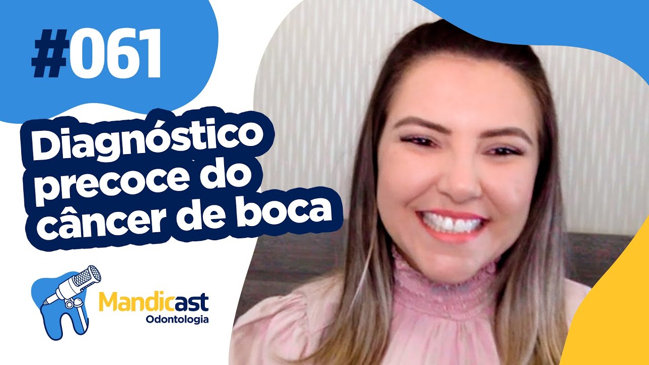 🎙MANDICAST ODONTOLOGIA #061 – Diagnóstico precoce do câncer de boca