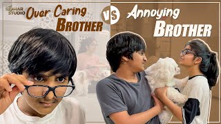 Over Caring Brother v/s Annoying Brother || Sahithi || Vinni ||