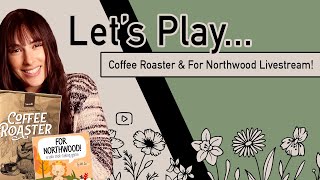 Let's Play... Coffee Roaster & For Northwood! | TBGG November Solo Focus!