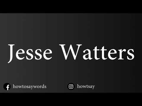 How To Pronounce Jesse Watters