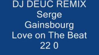 SERGE GAINSBOURG  LOVE ON THE BEAT REMIX by DJ DEUC le 22 01 2005.wmv