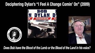 Deciphering Dylan’s, “I Feel a Change Comin’ On” from the 2009 album ,“Together through Life.”