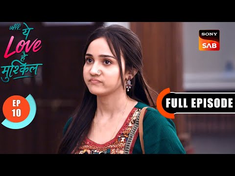 Yug Ke Ghar Mein Chori | Ufff…Yeh Love Hai Mushkil | Ep 10 | Full Episode | 19 June 2025