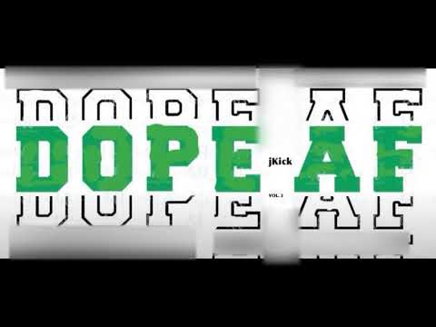 DOPE AF VOL. 3 jKick