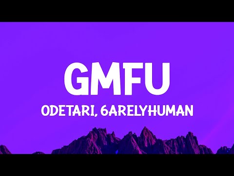 ODETARI - GMFU (w/ 6arelyhuman) Lyrics