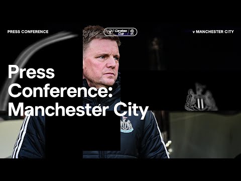 PRESS CONFERENCE | Eddie Howe speaks to the media ahead of Manchester City clash