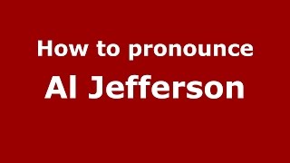 How to pronounce Al Jefferson
