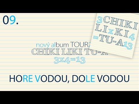09. Chiki Liki Tu-a - Hore vodou dolu vodou | 3x4=13