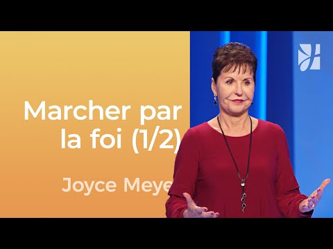 Marcher dans la foi pour avancer (1/2) - Joyce Meyer