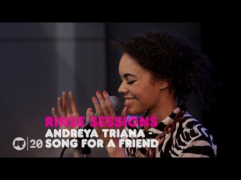 Andreya Triana - Song For A Friend — Rinse Sessions