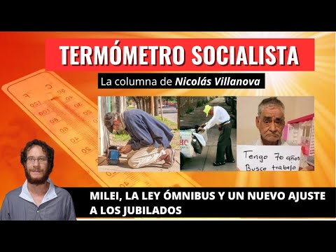 Milei, la Ley Ómnibus y un nuevo ajuste a los jubilados – Nicolás Villanova