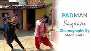 Sayaani | Padman | Dance Choreography | Madhumita