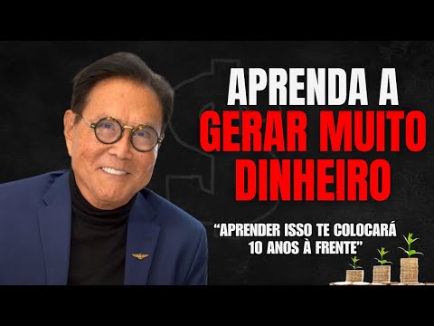 8 DICAS QUE VALEM OURO APRENDA A GERAR MUITO DINHEIRO! Robert Kiyosaki