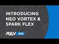 Introducing the NEO Vortex & SPARK Flex