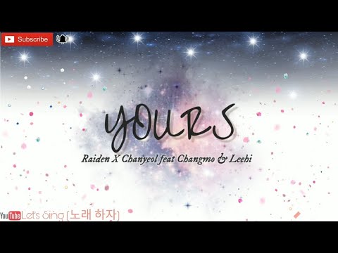 Raiden X Chanyeol "Yours" (feat. LeeHi, CHANGMO) Lyrics_HAN_ROM