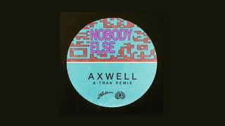 Axwell - Nobody Else (A-Trak Extended Remix)